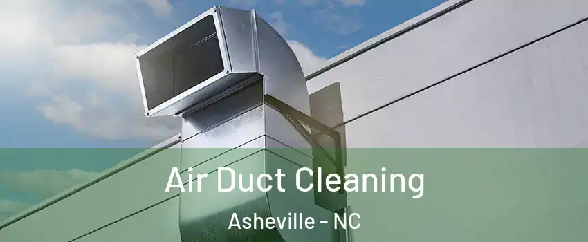  Air Duct Cleaning Asheville - NC