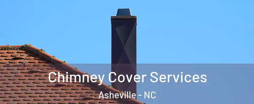  Chimney Cover Services Asheville - NC