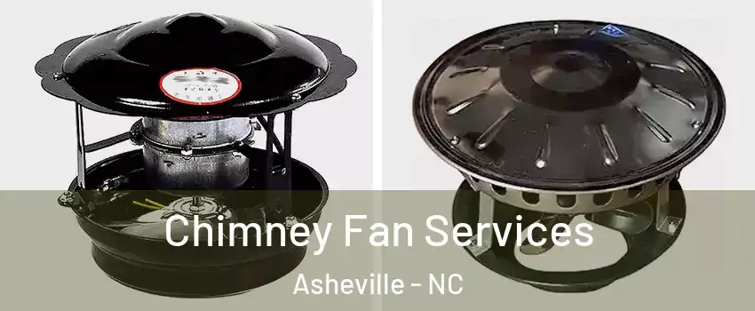  Chimney Fan Services Asheville - NC