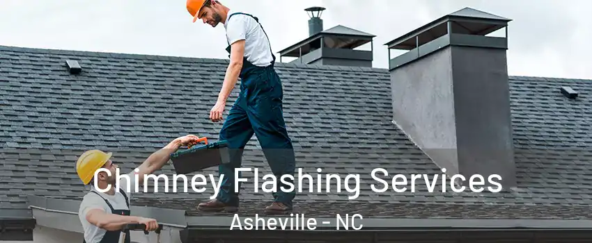  Chimney Flashing Services Asheville - NC