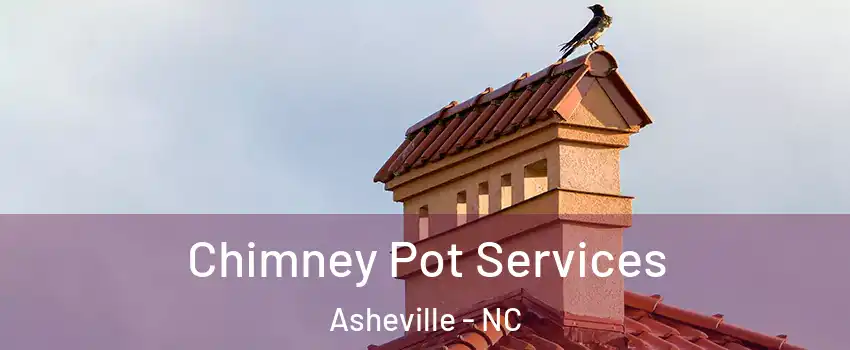  Chimney Pot Services Asheville - NC
