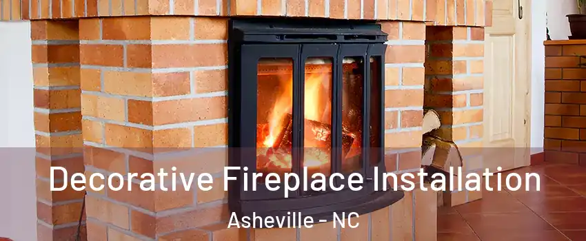  Decorative Fireplace Installation Asheville - NC