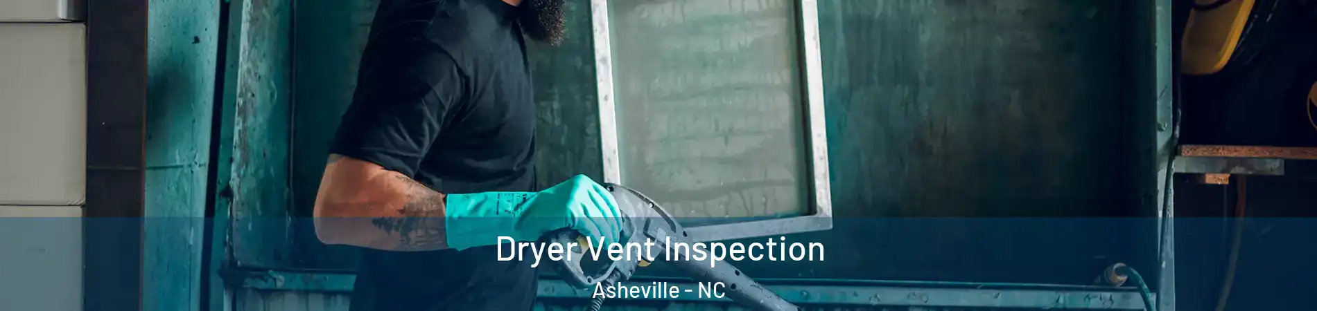 Dryer Vent Inspection Asheville - NC