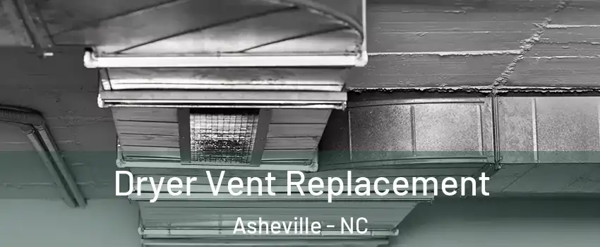  Dryer Vent Replacement Asheville - NC