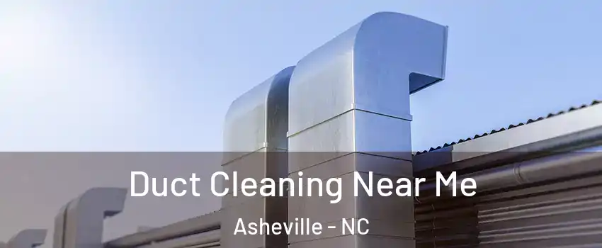  Duct Cleaning Near Me Asheville - NC