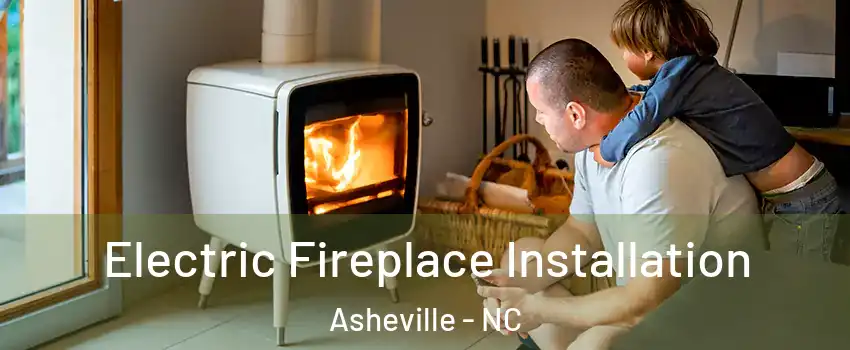  Electric Fireplace Installation Asheville - NC