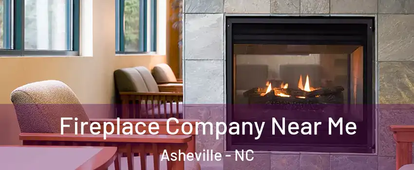  Fireplace Company Near Me Asheville - NC