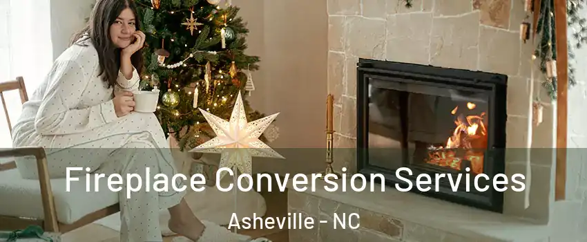  Fireplace Conversion Services Asheville - NC