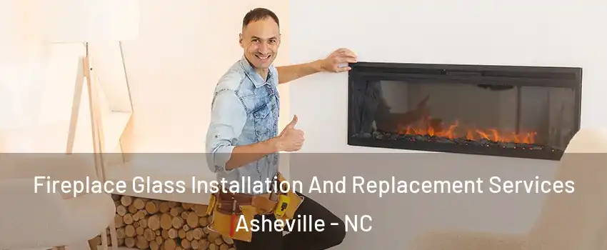  Fireplace Glass Installation And Replacement Services Asheville - NC
