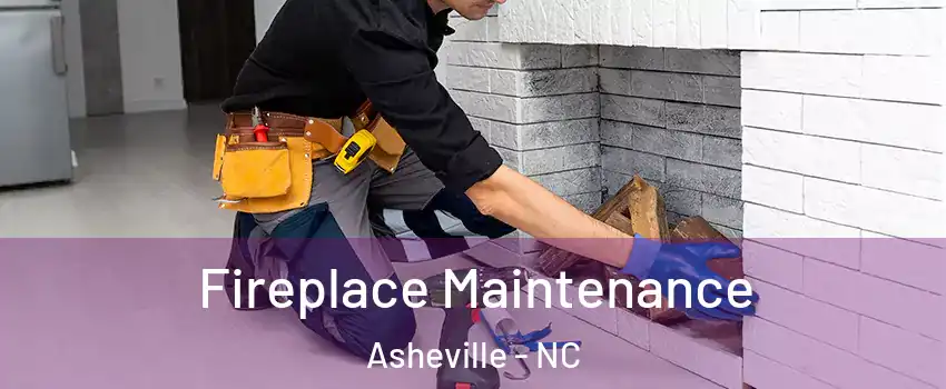  Fireplace Maintenance Asheville - NC