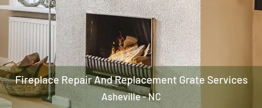  Fireplace Repair And Replacement Grate Services Asheville - NC