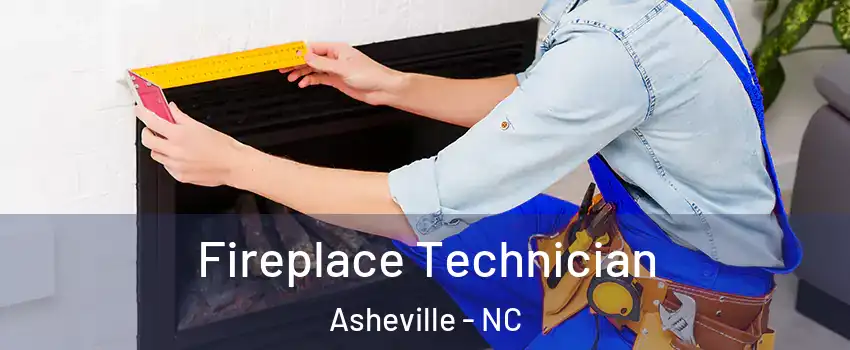  Fireplace Technician Asheville - NC