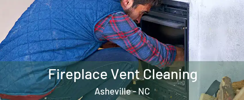  Fireplace Vent Cleaning Asheville - NC