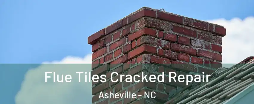  Flue Tiles Cracked Repair Asheville - NC