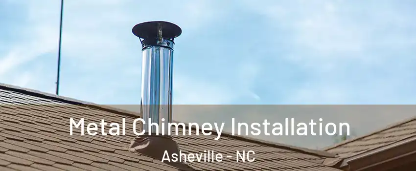  Metal Chimney Installation Asheville - NC