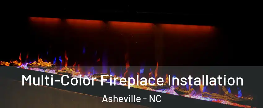  Multi-Color Fireplace Installation Asheville - NC