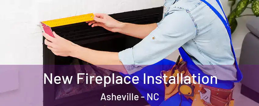  New Fireplace Installation Asheville - NC