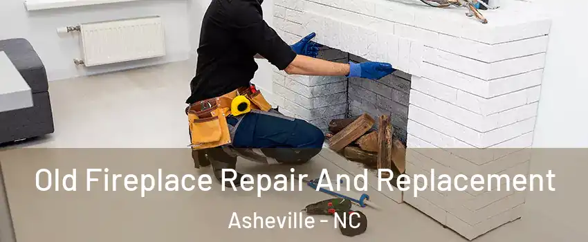 Old Fireplace Repair And Replacement Asheville - NC