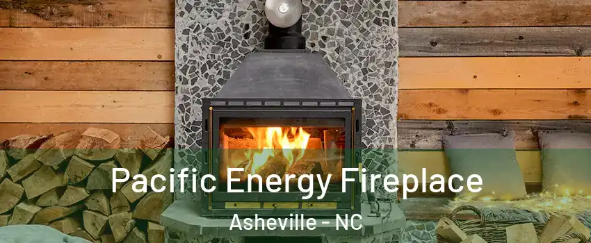  Pacific Energy Fireplace Asheville - NC