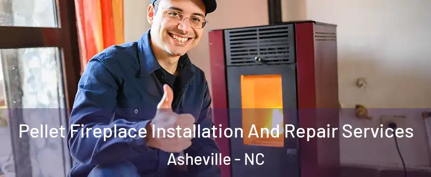  Pellet Fireplace Installation And Repair Services Asheville - NC