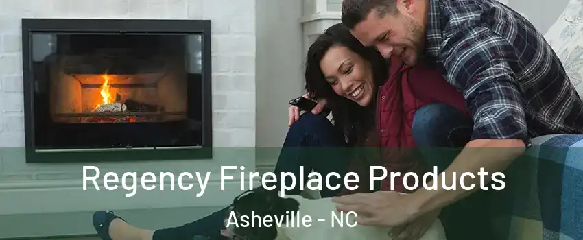  Regency Fireplace Products Asheville - NC