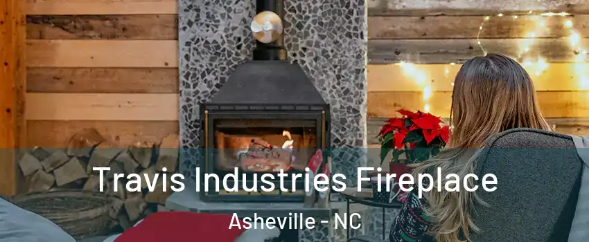  Travis Industries Fireplace Asheville - NC