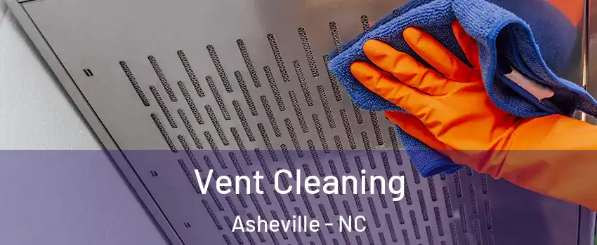  Vent Cleaning Asheville - NC
