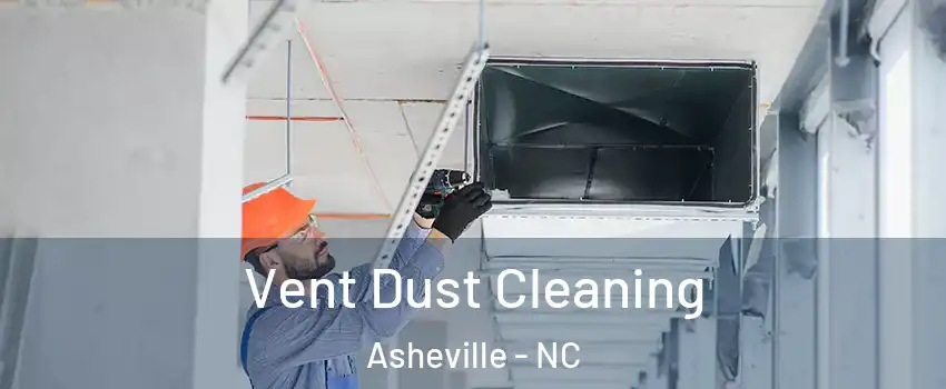  Vent Dust Cleaning Asheville - NC