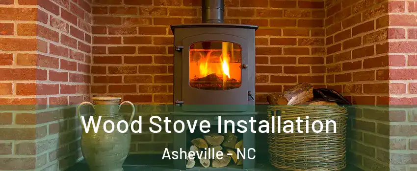  Wood Stove Installation Asheville - NC